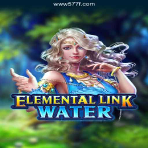 Explore the Enchanting World of ElementalLinkWater: A New Gaming Experience with 577F Oficial 💯️